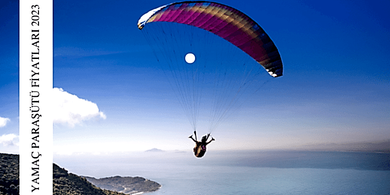 Yamaç Paraşütü Fiyatları 2023